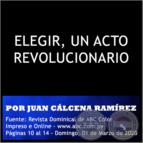 ELEGIR, UN ACTO REVOLUCIONARIO - POR JUAN CÁLCENA RAMÍREZ - Domingo, 01 de Marzo de 2020